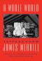 [A Whole World 01] • A Whole World: Letters from James Merrill